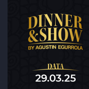 29.03.2025 - Dinner & Show by Agustin Egurrola