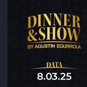 8.03.2025 - Dinner & Show by Agustin Egurrola