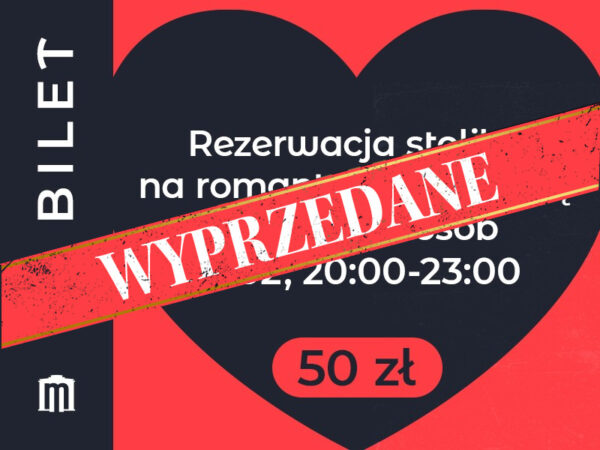 WYPRZEDANE <br> 14.02 - Rezerwacja stolika (20:00-23:00)