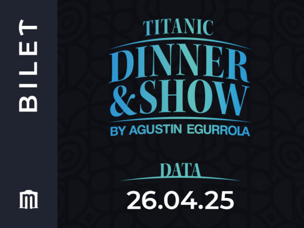 26.04.2025 - Titanic Dinner & Show by Agustin Egurrola