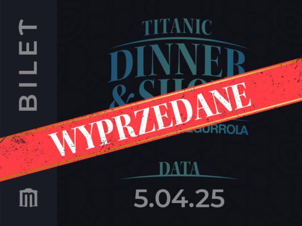 5.04.2025 - Titanic Dinner & Show by Agustin Egurrola