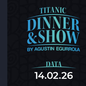 14.02.2026 - WALENTYNKI- Titanic Dinner & Show by Agustin Egurrola