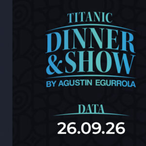 26.09.2026 - Titanic Dinner & Show by Agustin Egurrola