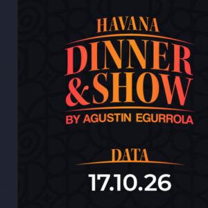17.10.2026, godz. 19:00 - Havana Dinner & Show by Agustin Egurrola