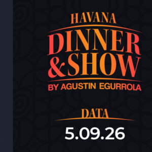 5.09.2026, godz. 19:00 - Havana Dinner & Show by Agustin Egurrola