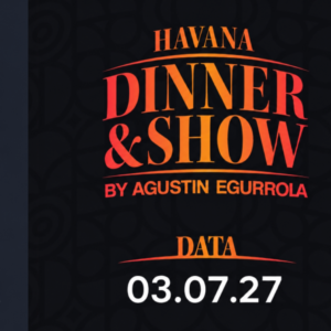 03.07.2027, godz. 20:00 - Havana Dinner & Show by Agustin Egurrola