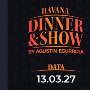 13.03.2027, godz. 20:00 - Havana Dinner & Show by Agustin Egurrola