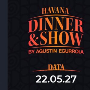22.05.2027, godz. 20:00 - Havana Dinner & Show by Agustin Egurrola